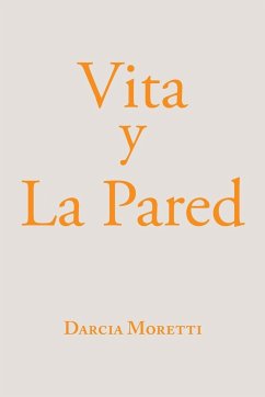 Vita Y La Pared - Moretti, Darcia