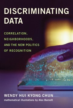 Discriminating Data - Chun, Wendy Hui Kyong