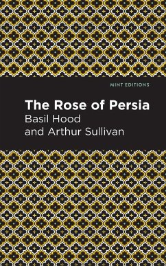 The Rose of Persia - Sullivan, Arthur; Hood, Basil