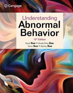 Understanding Abnormal Behavior - Sue, Derald Wing (Teachers College, Columbia University); Sue, David (Western Washington University); Sue, Stanley (University of California, Davis)