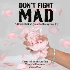 Don't Fight Mad: A Black Belt's Quest to Recapture Joy - Villanueva, Cindy