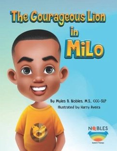 The Courageous Lion in Milo - Nobles M. S., CCC-Slp Myles B.