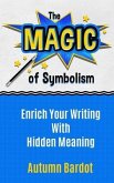 The Magic of Symbolism: Enrich Your Writing With Hidden Meaning