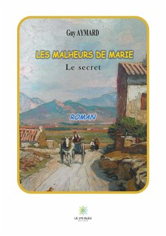 Les malheurs de marie: Le secret - Aymard, Guy