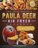 The Beginner's Paula Deen Air Fryer Cookbook