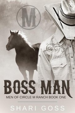 Boss Man: The Men of Circle M Ranch Series - Goss, Shari