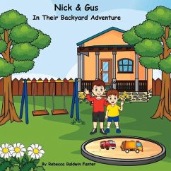 Nick & Gus in Their Backyard Adventure: Volume 1 - Baldwin Fanter, Rebecca