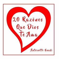 20 Razónes Que Dios Te Ama: 20 Reasons Why God Loves You en Español - Nnadi, Antoinette