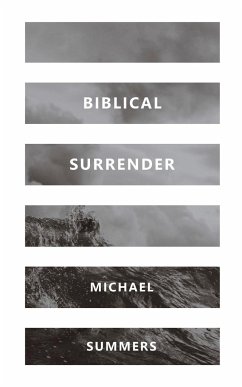 BIBLICAL SURRENDER - Summers, Michael A