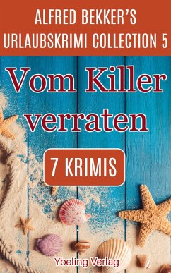 Vom Killer verraten: Alfred Bekker's Urlaubskrimi Collection 5 (eBook, ePUB) - Bekker, Alfred