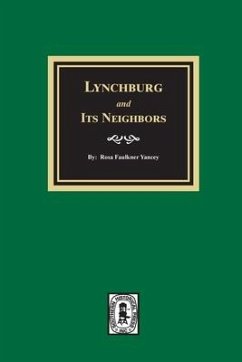 Lynchburg and Its Neighbors - Yancey, Rosa Faulkner