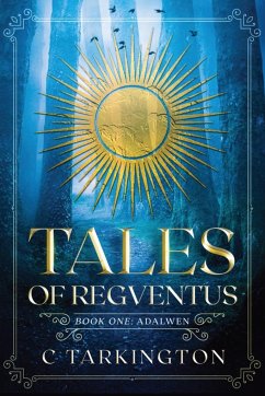 Tales of Regventus Book One - Tarkington, C.