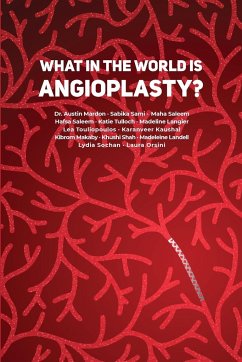 What in the World is Angioplasty? - Mardon, Austin; Sami, Sabika; Saleem, Maha