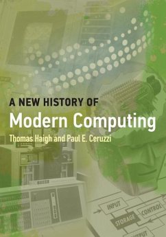 A New History of Modern Computing - Haigh, Thomas;Ceruzzi, Paul E.