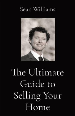 The Ultimate Guide to Selling Your Home - Williams, Sean B