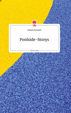 Poolside-Storys. Life is a Story. Life is a Story - story.one - Neuwirth, Daniela