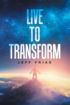 Live to Transform - Frias, Jeff