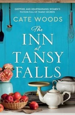 The Inn at Tansy Falls: Gripping and heart-warming women's fiction full of family secrets - Woods, Cate