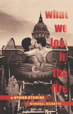 What We Lost in the Fire & Other Stories - Ricketts, Wendell