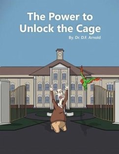 The Power to Unlock the Cage - Arnold, D. F.