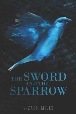 The Sword and the Sparrow - Mills, Zach