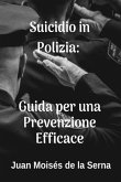 Suicidio in Polizia: Guida per una Prevenzione Efficace