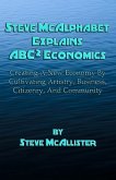 Steve McAlphabet Explains ABC Squared Economics