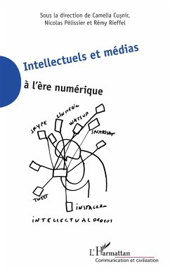Intellectuels et médias à l'ère numérique - Cusnir, Camelia; Pélissier, Nicolas; Rieffel, Rémy