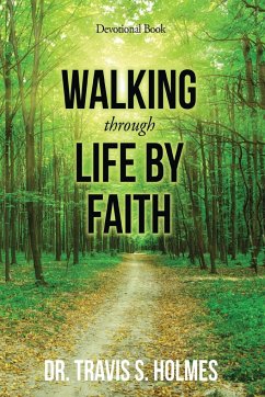 Walking Through Life By Faith Devotional Book - Travis S. Holmes