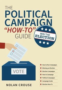 The Political Campaign &quote;How-to&quote; Guide