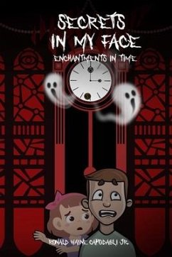 Secrets In My Face: Enchantments in Time - Capodagli, Ronald Wayne