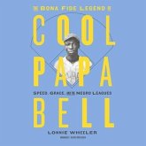 The Bona Fide Legend of Cool Papa Bell Lib/E: Speed, Grace, and the Negro Leagues