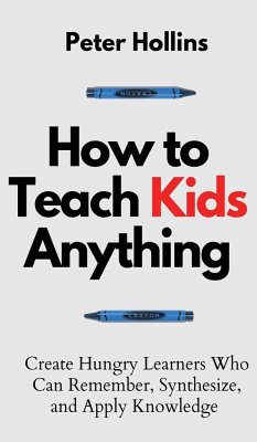 How to Teach Kids Anything - Hollins, Peter