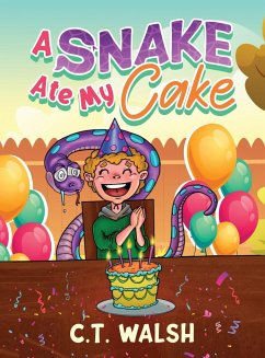 A Snake Ate My Cake - Walsh, C. T.