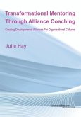 Transformational Mentoring Through Alliance Coaching: Creating Developmental Alliances For Organisational Cultures