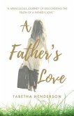 A Father's Love: &quote;A Miraculous Journey of Discovering the Truth of a Father's Love.&quote;
