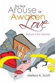 Do Not Arouse or Awaken Love