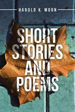 Short Stories and Poems - Moon, Harold K.