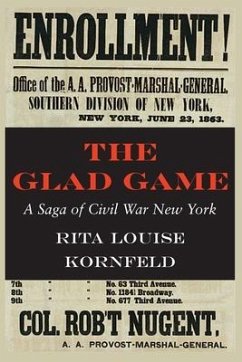 The Glad Game: A Saga of Civil War New York - Kornfeld, Rita Louise