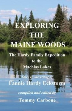 Exploring the Maine Woods - The Hardy Family Expedition to the Machias Lakes - Hardy Eckstorm, Fannie; Carbone, Tommy