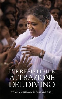 L'irresistibile attrazione del Divino - Swami Amritaswarupananda Puri