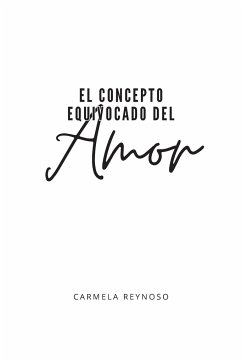 El concepto equivocado del amor - Reynoso, Carmela