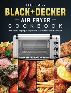 The Easy BLACK+DECKER Air Fryer Cookbook - McAbee, Veronica