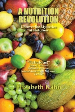 A Nutrition Revolution: Uncover the Mysteries of Nutrition - Kahn, Elizabeth M.