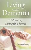 Living with Dementia a Memoir of Caring for a Parent