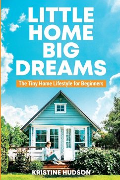 Little Home, Big Dreams - Hudson, Kristine