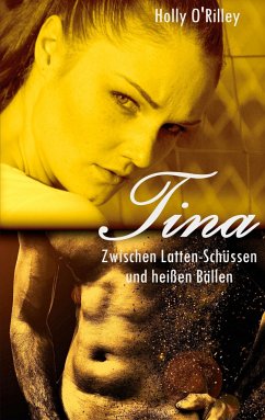 Tina - Zwischen Latten-Schüssen und heißen Bällen - O'Rilley, Holly