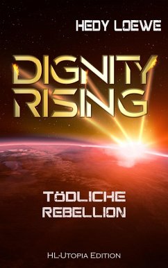 Dignity Rising 4: Tödliche Rebellion (eBook, ePUB) - Loewe, Hedy