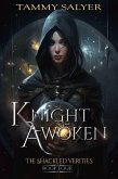 Knight Awoken: The Shackled Verities (Book Four) (eBook, ePUB)