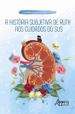 A História Subjetiva de Ruth aos Cuidados do SUS (eBook, ePUB)